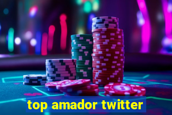 top amador twitter